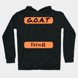 G.O.A.T. Periodt Hoodie